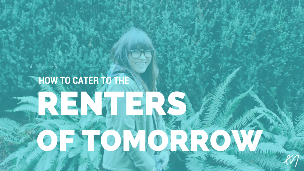  How to Cater to the Renters of Tomorrow 